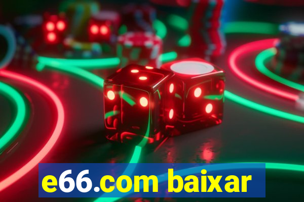 e66.com baixar